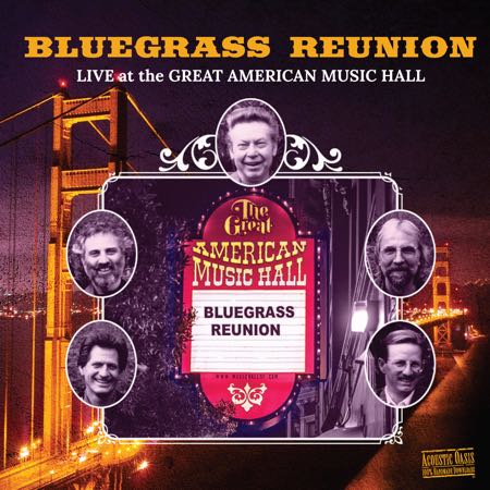 BLUEGRASS REUNION LIVE at the GREAT AMERICAN MUSIC HALL