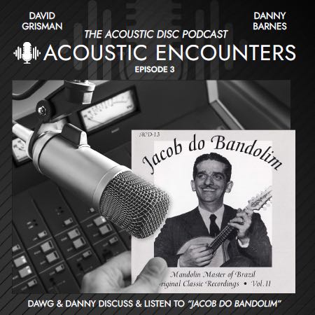 Podcast Downloads - Episode Three: Jacob do Bandolim