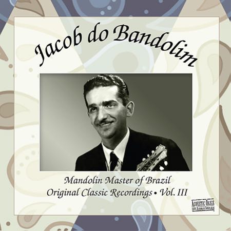 Jacob Do Bandolim Mandolin Master Of Brazil Vol. 3